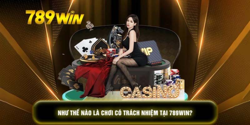 Thắc mắc về chơi có trách nhiệm 789Win